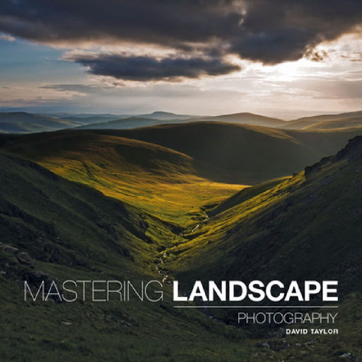 Mastering Landscape Photography by D Taylor