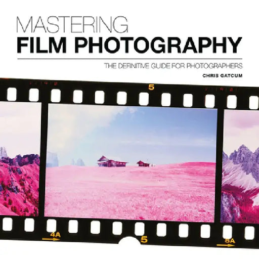 Mastering Film Photography by Chris Gatcum