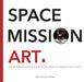 Space Mission Art: The Mission Patches & Insignia of America's Human Spaceflights by Luke Wesley Price