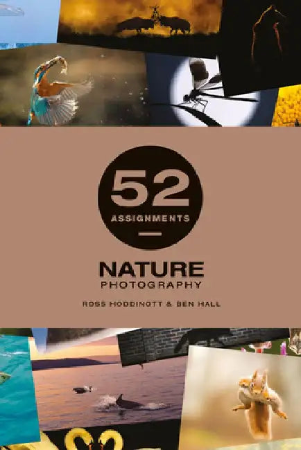 52 Assigments: Nature Photography by Ben Hall