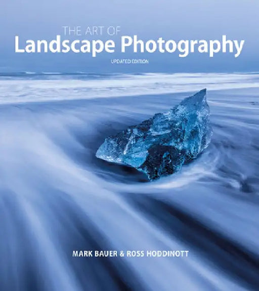 The Art of Landscape Photography by Mark Bauer