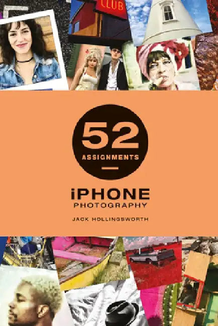 52 Assignments: iPhone Photography by Jack Hollingsworth