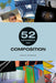 52 Assignments: Composition by Antony Zacharias