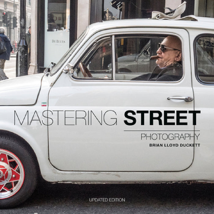 Mastering Street Photography by Brian Lloyd Duckett