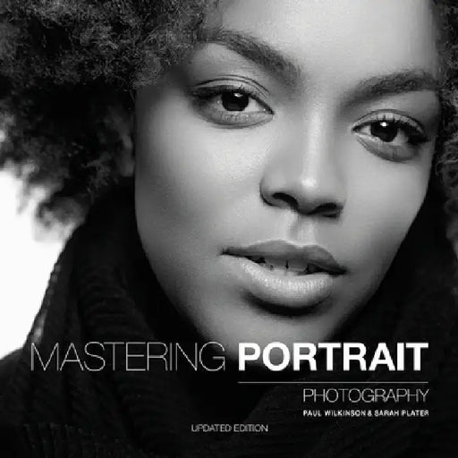 Mastering Portrait Photography: The Definitive Guide for Photographers by Paul Wilkinson
