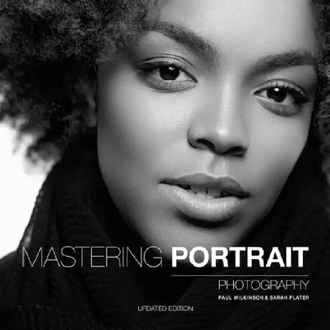 Mastering Portrait Photography: The Definitive Guide for Photographers by Paul Wilkinson
