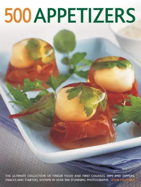 500 Appetizers: The Ultimate Collection of Finger Food and First Courses, Dips and Dippers, Snacks and Starters, Shown in Over 500 Stu by Anne Hildyard