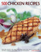 500 Chicken Recipes: Delectable Poultry and Game Dishes from Soups and Salads to Roast Pies, Stir-Fries, Casseroles and Curries, with 500 P by Valerie Ferguson