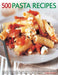 500 Pasta Recipes: Delicious Pasta Sauces for Every Kind of Occasion, from After-Work Spaghetti Suppers to Stylish Dinner Party Dishes, with 500 Photo by Valerie Ferguson
