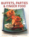 Buffets, Parties & Finger Food: Over 120 Recipes for Special Celebrations, in 650 Step-By-Step Photographs by Bridget Jones