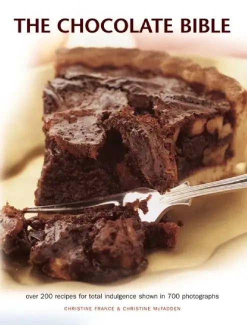The Chocolate Bible: Over 200 Recipes for Total Indulgence Shown in 700 Photographs by Christine France
