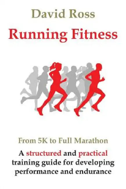 Running Fitness - From 5K to Full Marathon by David Ross