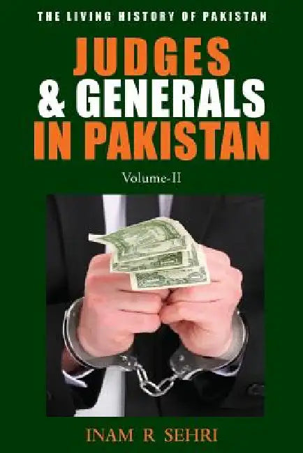 Judges & Generals In Pakistan: Volume II by Inam R. Sehri