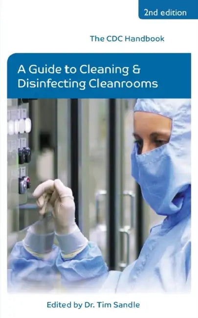 The CDC Handbook: A Guide to Cleaning and Disinfecting Cleanrooms by Tim Sandle