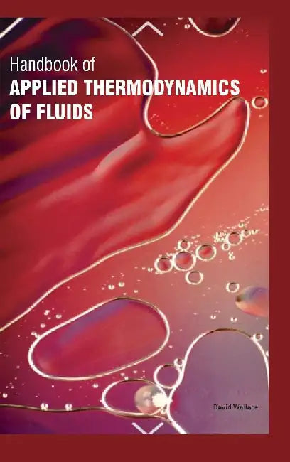 Handbook of Applied Thermodynamics of Fluids, 2 Vol. Set by Wallace D