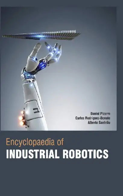 Encyclopaedia of Industrial Robotics, 3 Vol. Set by Pizarro D