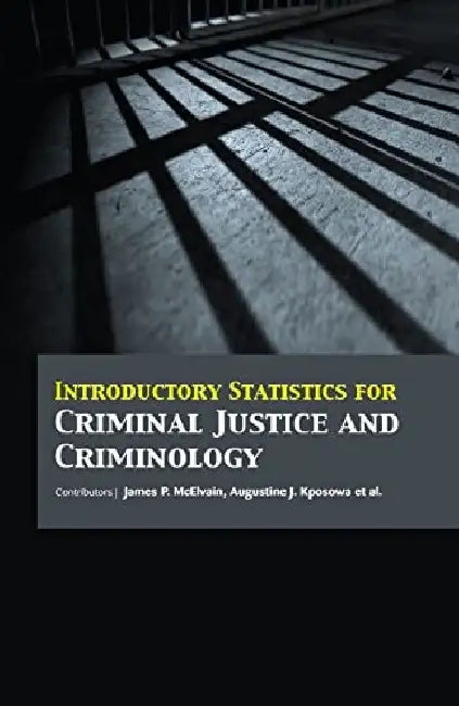 Introductory Statistics for Criminal Justice and Criminology by Mcelvain J.P.