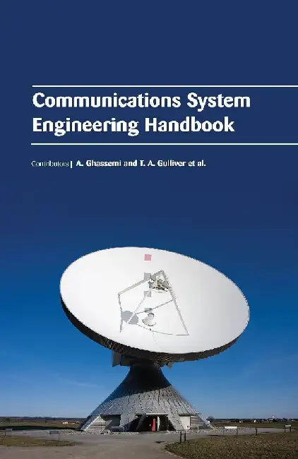 Communications System Engineering Handbook by Ghassemi A