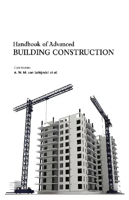 Handbook of Advanced Building Construction by Schijndel