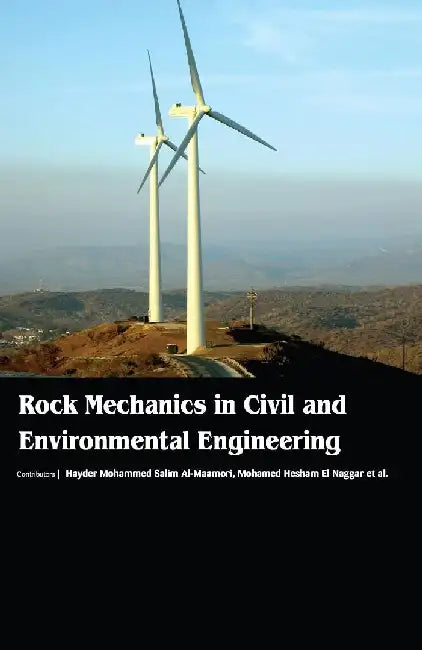 Rock Mechanics in Civil and Environmental Engineering by Al-Maamori H M S