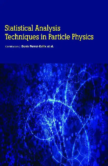 Statistical Analysis Techniques in Particle Physics by Perret-Gallix D