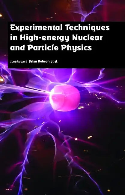 Experimental Techniques in High Energy Nuclear and Particle Physics by Robson