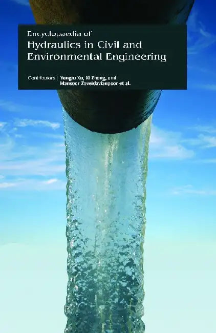 Encyclopaedia of Hydraulics in Civil and Environmental Engineering, 3 Vol. Set by Xu Y