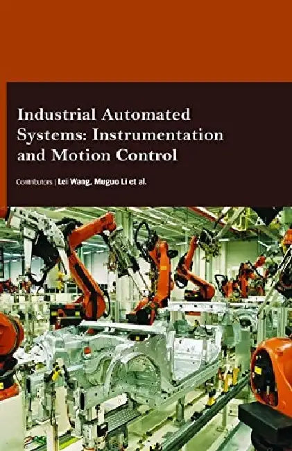 Industrial Automated Systems instrumentation and Motion Control by Wang L.