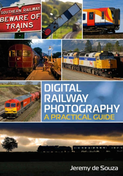 Digital Railway Photography: A Practical Guide by Jeremy De Souza