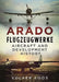 Arado Flugzeugwerke: Aircraft and Development History by Volker Koos