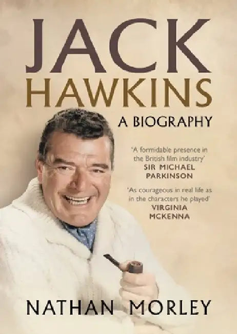 Jack Hawkins: A Biography by Nathan Morley