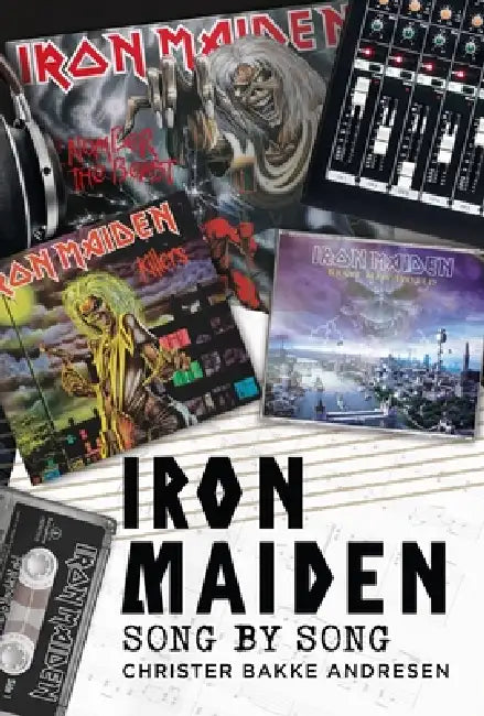 Iron Maiden: Song by Song by Christer Bakke Andresen