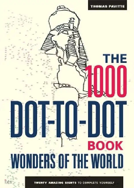 The 1000 Dot-to-Dot Book: Wonders of the World by Thomas Pavitte