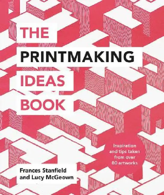 The Printmaking Ideas Book by Ilex Press