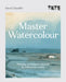 Tate Master Watercolour: Painting Techniques Inspired by Influential Artists by David Chandler