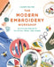 The Modern Embroidery Workshop: With Over 20 Contemporary Projects by Lauren Holton