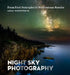 Night Sky Photography: From First Principles to Professional Results by Adam Woodworth