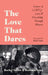 The Love That Dares: The Greatest LGBTQ Love Letters Through History by Rachel Smith