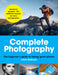 Complete Photography: The Beginner's Guide to Taking Great Photos by Chris Gatcum