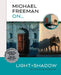 Michael Freeman On... Light & Shadow by Michael Freeman