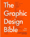 The Graphic Design Bible: The Definitive Guide to Contemporary and Historical Graphic Design for Designers and Creatives by Theo Inglis