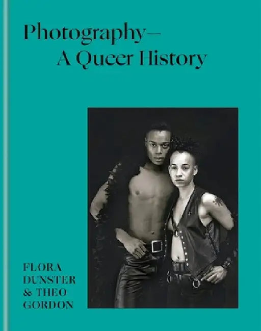 Photography - A Queer History by Flora Dunster