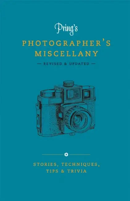 Pring's Photographer's Miscellany: Stories, Techniques, Tips & Trivia by Roger Pring