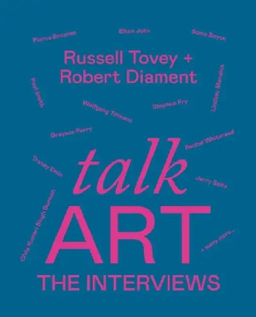Talk Art the Interviews: Conversations on Art, Life and Everything by Russell Tovey