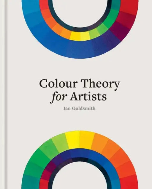Colour Theory for Artists by Ian Goldsmith
