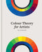 Colour Theory for Artists by Ian Goldsmith