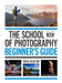 The School of Photography: Beginner's Guide: Master Your Camera, Clear Up Confusion, Create Stunning Images by Marc Newton