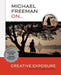 Michael Freeman On... Creative Exposure: The Ultimate Photography Masterclass by Michael Freeman