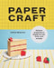 Papercraft: Fun Papercraft Projects to Cut, Fold and Create by Hattie Newman