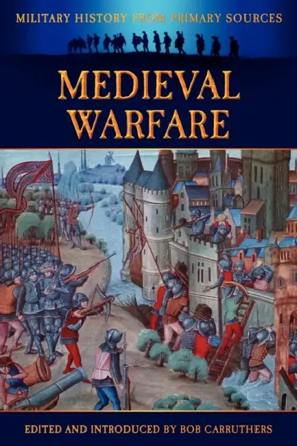 Medieval Warfare by James Grant, Bob Carruthers, Bob Carruthers